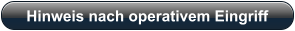 Hinweis nach operativem Eingriff